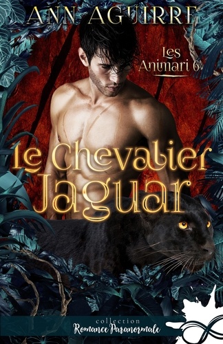 Les Animari Tome 6 Le chevalier jaguar