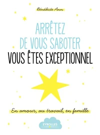 Arrêtez de vous saboter, vous êtes exceptionnel