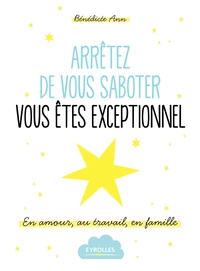 Arrêtez de vous saboter, vous êtes exceptionnel