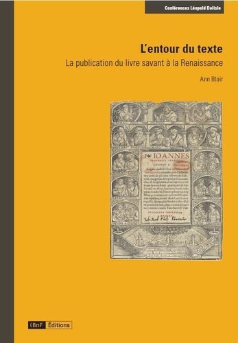 Ann Blair - L'entour du texte - La publication du livre savant à la Renaissance.