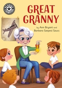 Ann Bryant et Barbara Szepesi Szucs - Great Granny - Independent Reading 12.