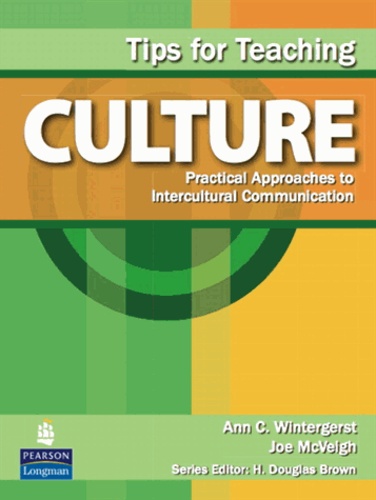 Ann C. Wintergerst et Joe McVeigh - Tips for Teaching - Culture - Practical Approaches to Intercultural Communication.