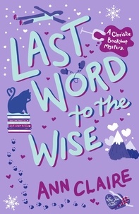 Ann Claire - Last Word to the Wise - A charming and addictive cosy murder mystery.