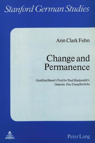 Ann clark Fehn - Change and Permanence - Gottfried Benn's Text for Paul Hindemith's Oratorio «Das Unaufhörliche».