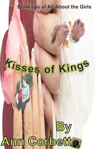  Ann Corbett - Kisses of Kings - All About the Girls, #2.