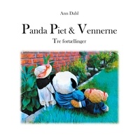 Ann Dahl - Panda Piet &amp; Vennerne - Tre fortællinger.