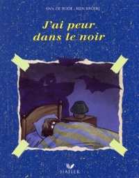 Ann De Bode et Rien Broere - J'Ai Peur Dans Le Noir.