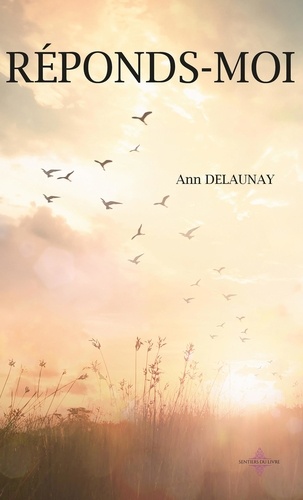 Ann Delaunay - RÉPONDS-MOI.