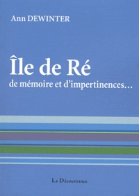 Ann Dewinter - L'Ile de Ré, de mémoire et d'impertinences.
