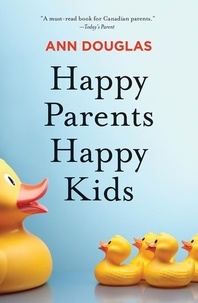 Ann Douglas - Happy Parents Happy Kids.