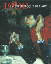 1900, La Belle Epoque De L'Art