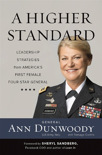 A Higher Standard. Leadership Strategies from America's First Female Four-Star General