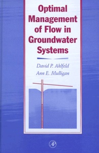 Ann-E Mulligan et David-P Ahlfeld - Optimal Management Of Flow In Groundwater Systems. Cd-Rom Included.