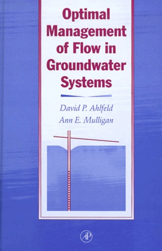 Ann-E Mulligan et David-P Ahlfeld - Optimal Management Of Flow In Groundwater Systems. Cd-Rom Included.