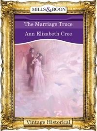 Ann Elizabeth Cree - The Marriage Truce.