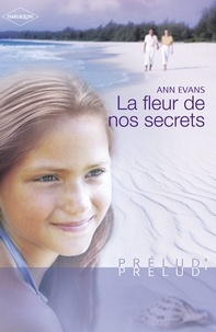 Ann Evans - La fleur de nos secrets (Harlequin Prélud').