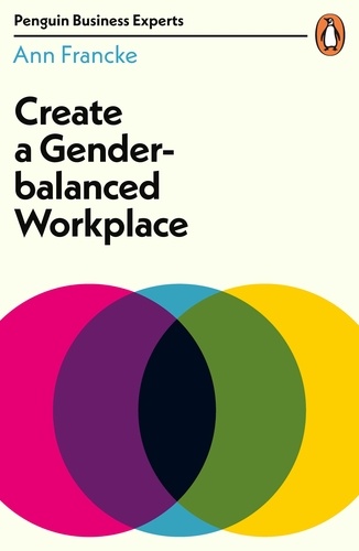 Ann Francke - Create a Gender-Balanced Workplace.