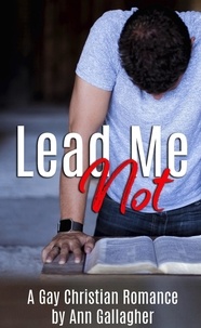  Ann Gallagher - Lead Me Not: A Gay Christian Romance.