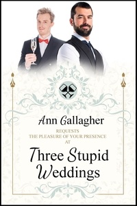  Ann Gallagher - Three Stupid Weddings.