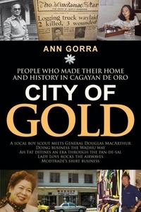  Ann Gorra - City of Gold: People Who Made Their Home and History in Cagayan De Oro.