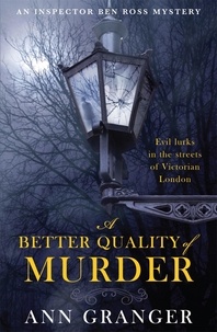 Ann Granger - A Better Quality of Murder (Inspector Ben Ross Mystery 3) - A riveting murder mystery from the heart of Victorian London.