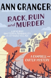 Ann Granger - Rack, Ruin and Murder (Campbell &amp; Carter Mystery 2) - An English village whodunit of murder, secrets and lies.