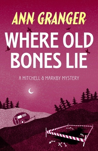 Where Old Bones Lie (Mitchell &amp; Markby 5). A Cotswold crime novel of love, lies and betrayal
