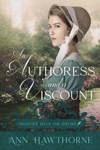  Ann Hawthorne - An Authoress and a Viscount - Mightier Than The Sword, #1.