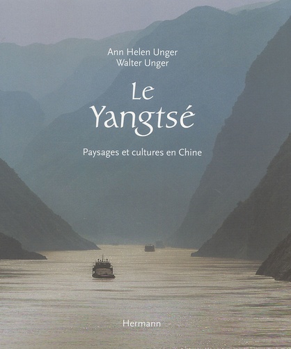 Ann Helen Unger et Walter Unger - Le Yangtsé - Paysages et cultures en Chine.