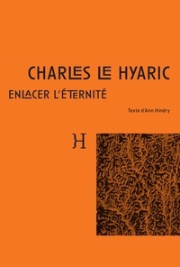 Ann Hindry - Charles le hyaric - Enlacer l'éternité.