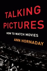 Ann Hornaday - Talking Pictures - How to Watch Movies.