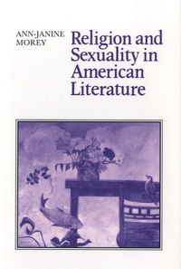 Ann-Janine Morey - Religion and Sexuality in American Literature.