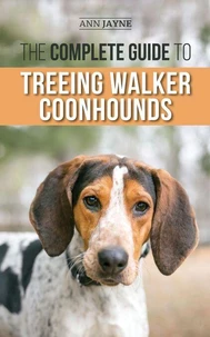The Complete Guide to Treeing Walker Coonhounds