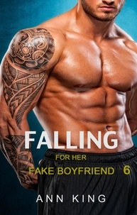  Ann King - Falling for Her Fake Boyfriend: 6 - Falling for Her Fake Boyfriend, #6.
