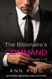  Ann King - The Billionaire's Command : 1-12 - The Submissive Series, #4.