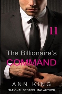 The Billionaire’s Command: 11 - The Submissive Series, #11