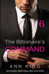Téléchargement gratuit d'ebooks au format jar The Billionaire’s Command: 6 - The Submissive Series, #6 par Ann King (French Edition) 9798230621812