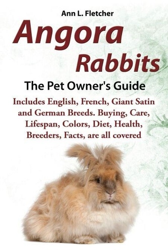 Angora Rabbits, The Pet Owner’s Guide, Includes... - Ann L. Fletcher ...
