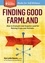 Finding Good Farmland. How to Evaluate and Acquire Land for Raising Crops and Animals. A Storey BASICS® Title