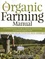 The Organic Farming Manual. A Comprehensive Guide to Starting and Running a Certified Organic Farm