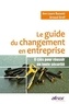 Ann-Laure Bassetti et Arnaud Groff - Le guide du changement en entreprise - 8 clés pour réussir en toute sécurité.