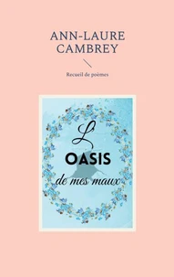 L'oasis de mes maux