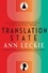 Translation State. Shortlisted for the Hugo Award for Best Novel 2024
