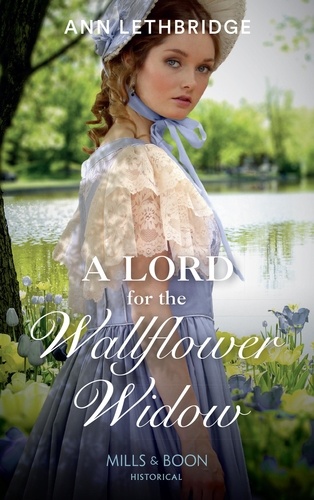Ann Lethbridge - A Lord For The Wallflower Widow.