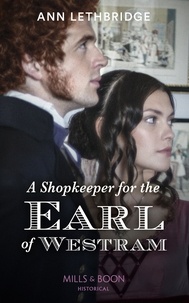 Ann Lethbridge - A Shopkeeper For The Earl Of Westram.