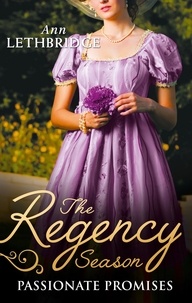 Ann Lethbridge - The Regency Season: Passionate Promises - The Duke's Daring Debutante / Return of the Prodigal Gilvry.