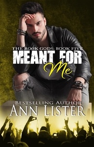  Ann Lister - Meant For Me - The Rock Gods, #5.