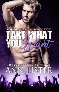  Ann Lister - Take What You Want - The Rock Gods, #2.