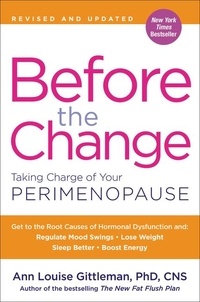 Ann Louise Gittleman - Before the Change - Taking Charge of Your Perimenopause.
