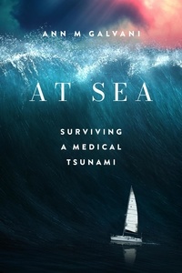 Ann M Galvani - AT SEA: Surviving a Medical Tsunami.